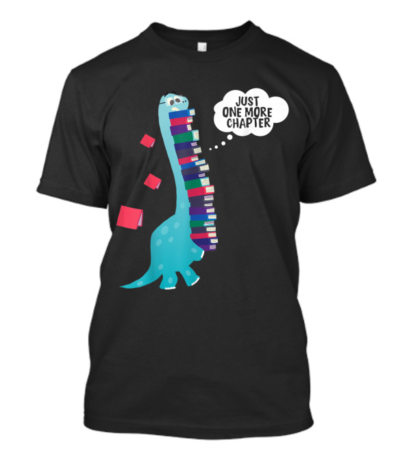 Just One More Chapter Dinosaur Reading Books Cartoon T-Shirt