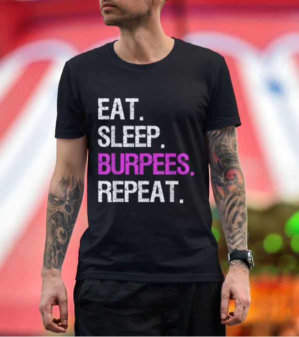Premium T-Shirt: Eat Sleep Burpees Repeat for Fitness Lovers T-Shirt Eat Sleep Burpees Repeat for Fitness Lovers T-Shirt
