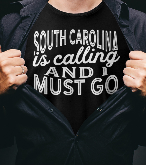 South Carolina Is Calling And I Must Go Adventure Travel Enthusiast T-Shirt