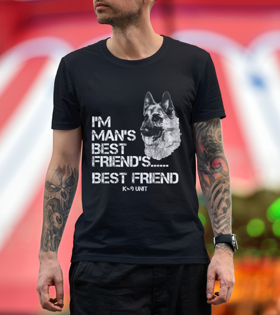 I'm Man's Best Friend's Best Friend K-9 Unit T-Shirt
