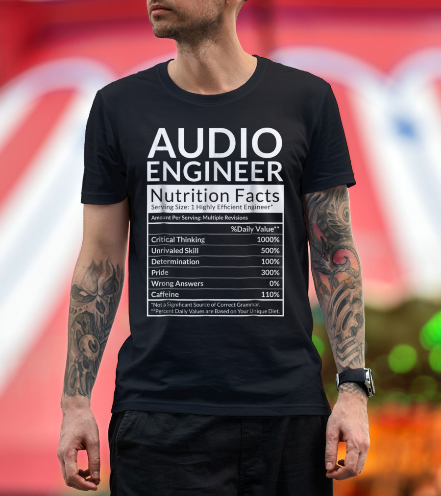 Audio Engineer Nutrition Facts Critical Thinking Unrivaled Skill Determination Pride T-Shirt