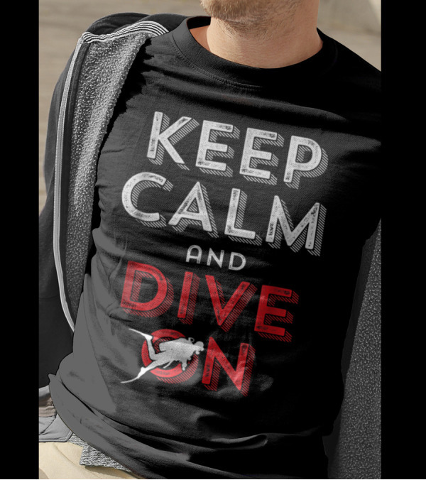 Keep Calm And Dive On Scuba Diver T-Shirt