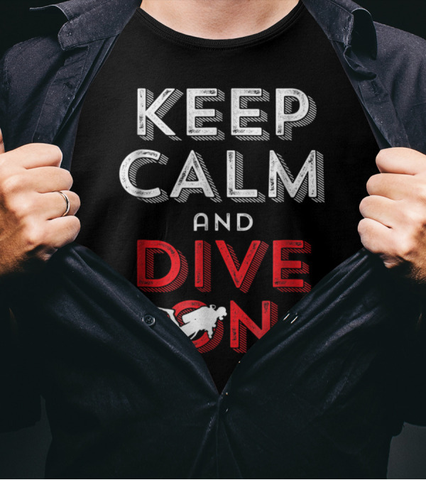 Keep Calm And Dive On Scuba Diver T-Shirt