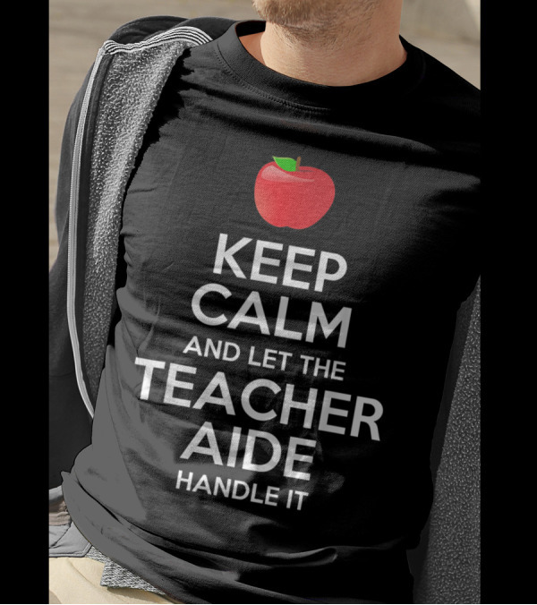Keep Calm And Let The Teacher Aide Handle It Red Apple T-Shirt