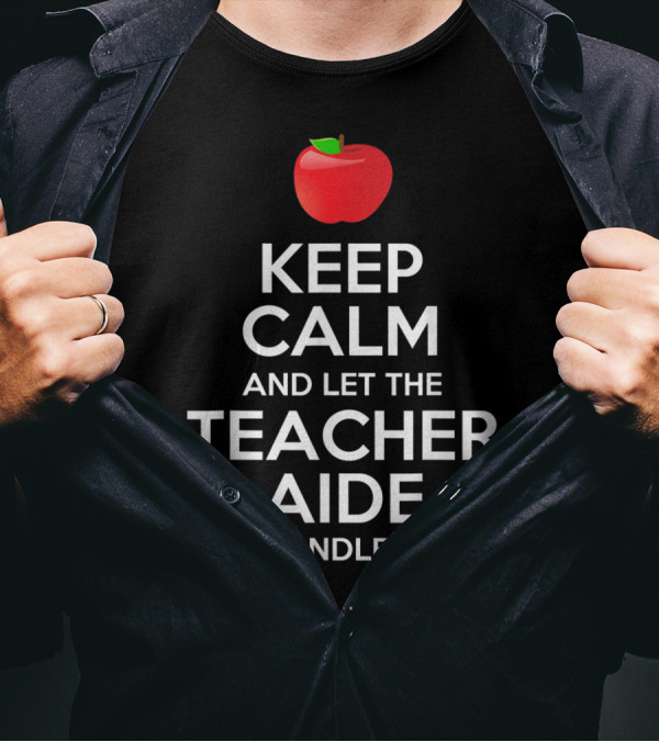 Keep Calm And Let The Teacher Aide Handle It Red Apple T-Shirt