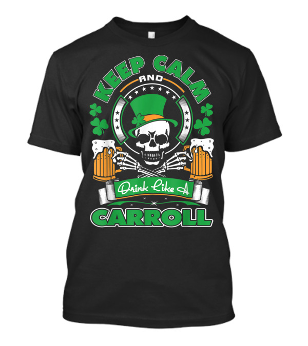Keep Calm And Drink Like A Carroll T-Shirt