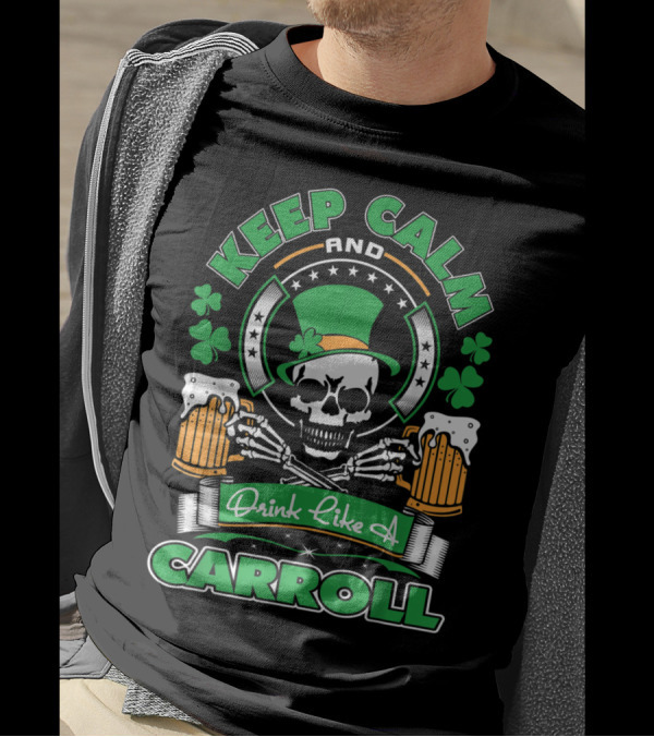 Keep Calm And Drink Like A Carroll T-Shirt