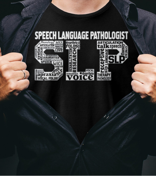 Speech Language Pathologist SLP Therapy Articulation Voice Phonology Receptive Apraxia Fluency T-Shirt