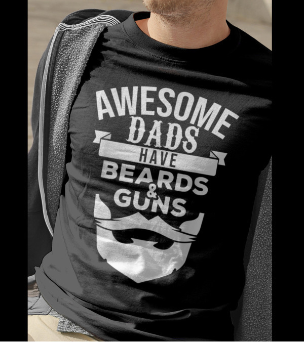 Awesome Dads Have Beards And Guns Mustache T-Shirt