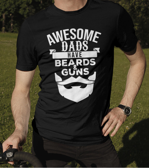 Awesome Dads Have Beards And Guns Mustache T-Shirt