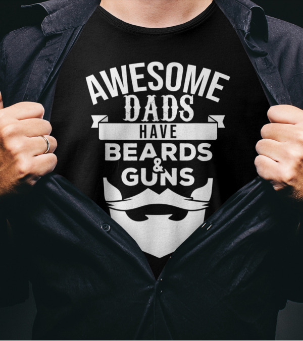 Awesome Dads Have Beards And Guns Mustache T-Shirt