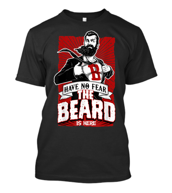 Have No Fear The Beard Is Here Superhero T-Shirt