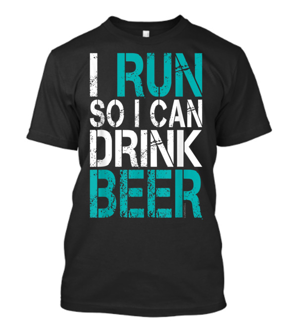 I Run So I Can Drink Beer T-Shirt