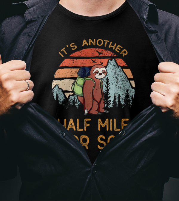 It's Another Half Mile Or So Hiking Sloth Camping Sunset T-Shirt