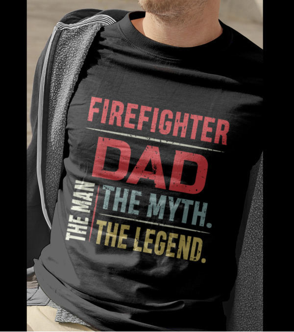 FIREMAN DAD THE MAN THE MYTH THE LEGEND T-Shirt
