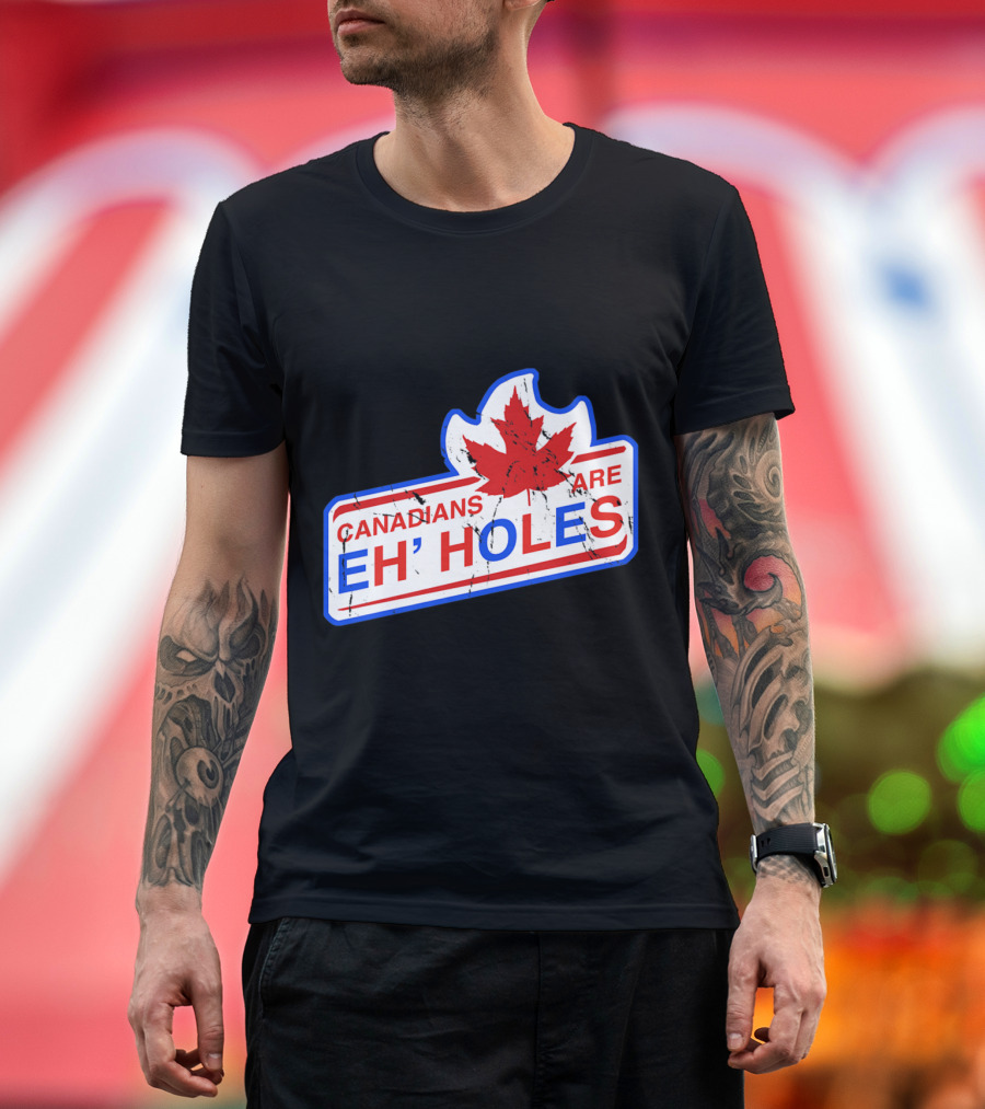 Canada Eh Canadians Are Eh Holes Fun Maple Leaf Badge T-Shirt