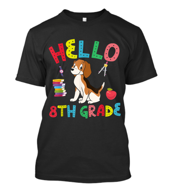 Hello 8th Grade Beagle With School Supplies And Apple T-Shirt