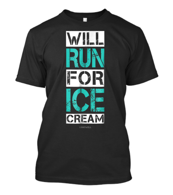 Will Run For Ice Cream Lumowell T-Shirt