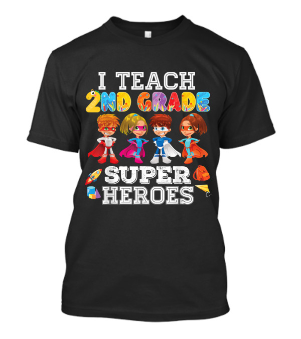I Teach 2nd Grade Superheroes T-Shirt