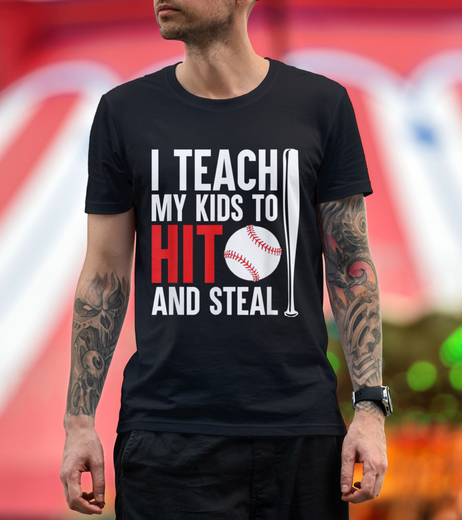 I Teach My Kids To Hit and Steal Baseball Bat and Ball T-Shirt