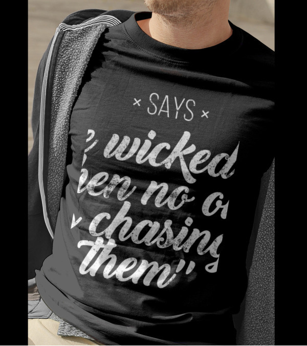 Says Proverbs Wicked No One Chasing Them T-Shirt