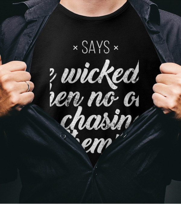 Says Proverbs Wicked No One Chasing Them T-Shirt