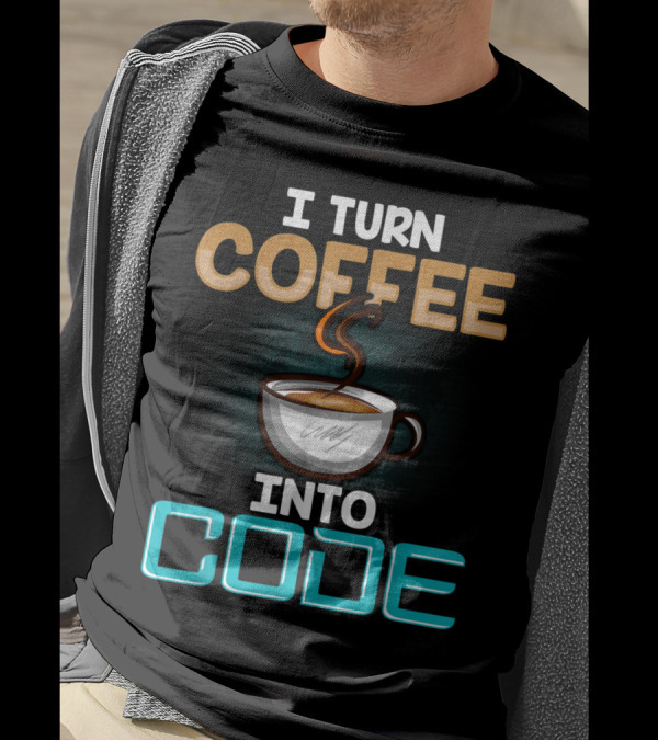 I Turn Coffee Into Code Steaming Cup Computer Magic T-Shirt