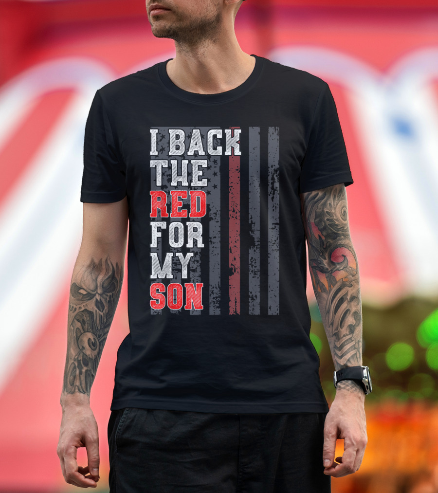 I Back the Red for My Firefighter Son Support Fla T-Shirt