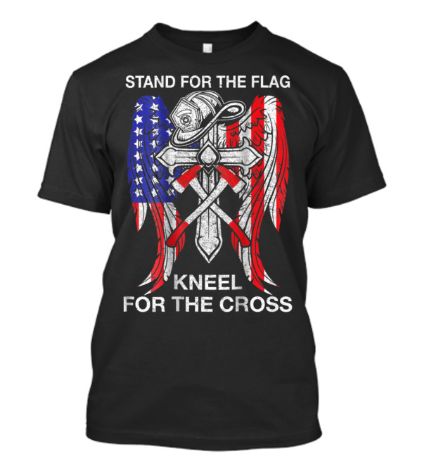 Stand For The Flag Kneel For The Cross Firefighter Wings And Helmet T-Shirt