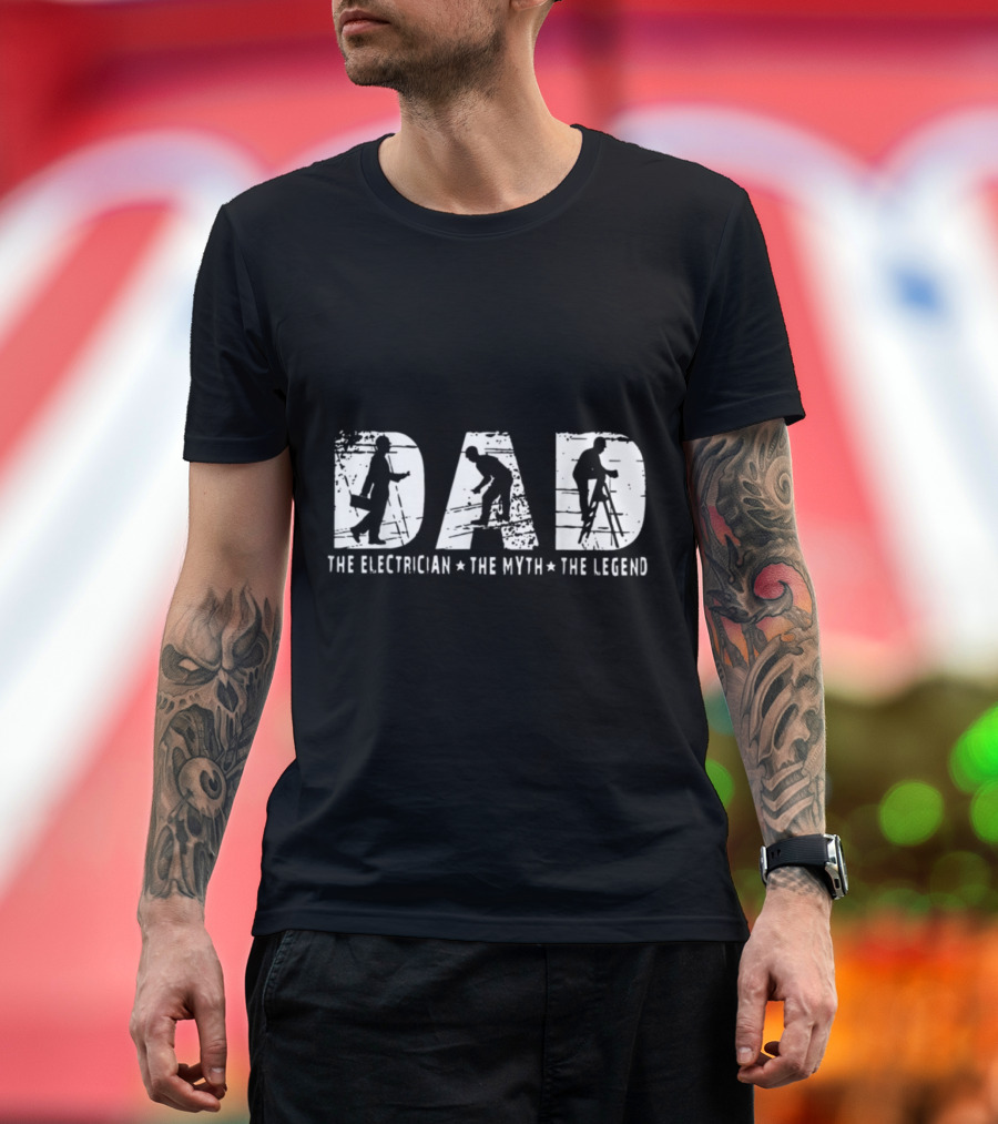 DAD The Electrician The Myth The Legend T-Shirt