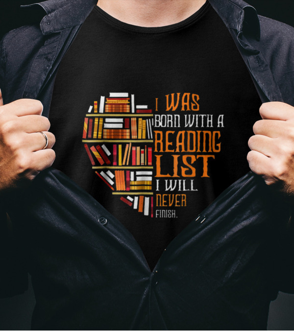 I Was Born With A Reading List I Will Never Finish Book Heart T-Shirt