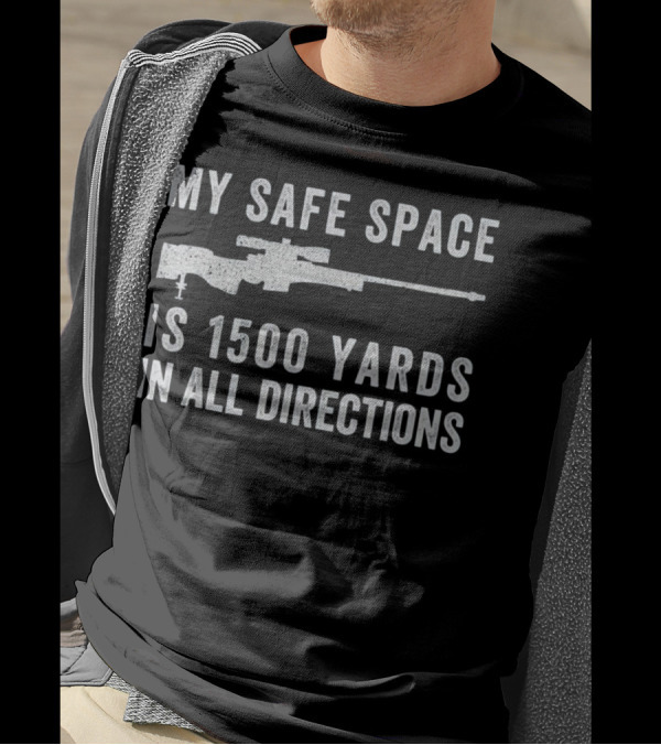 Veteran Snowflake Safe Space Is 1500 Yards In All Directions Sniper T-Shirt