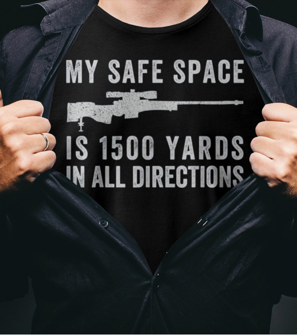 Veteran Snowflake Safe Space Is 1500 Yards In All Directions Sniper T-Shirt