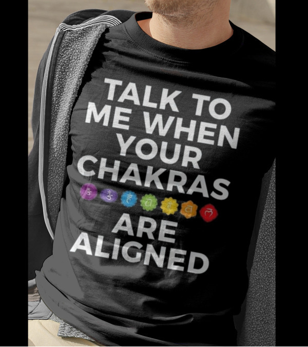 Talk To Me When Your Chakras Are Aligned Symbols T-Shirt