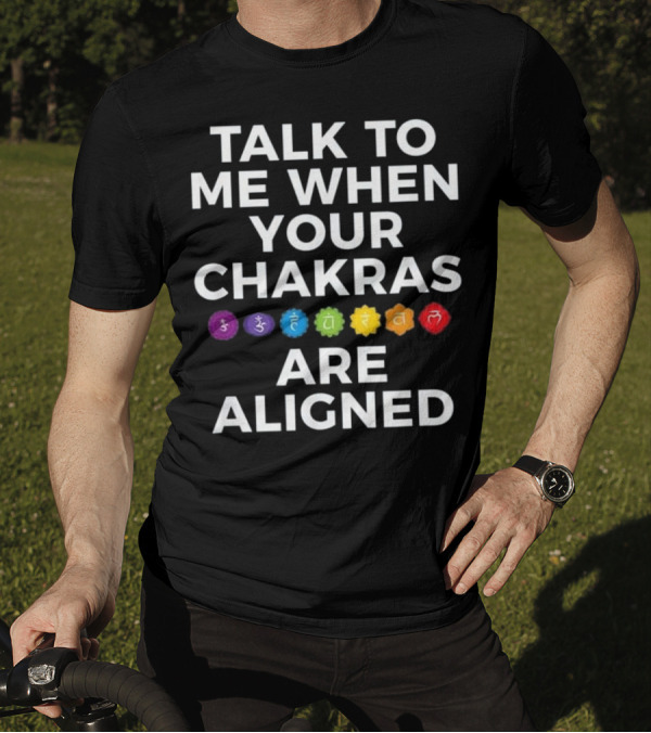 Talk To Me When Your Chakras Are Aligned Symbols T-Shirt