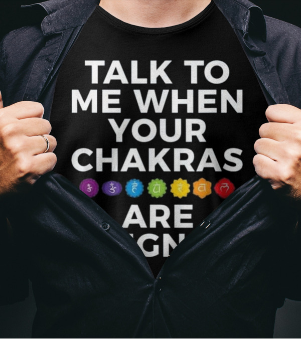Talk To Me When Your Chakras Are Aligned Symbols T-Shirt