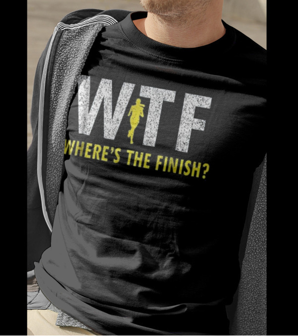WTF Where's The Finish Funny Running Joke With Runner T-Shirt