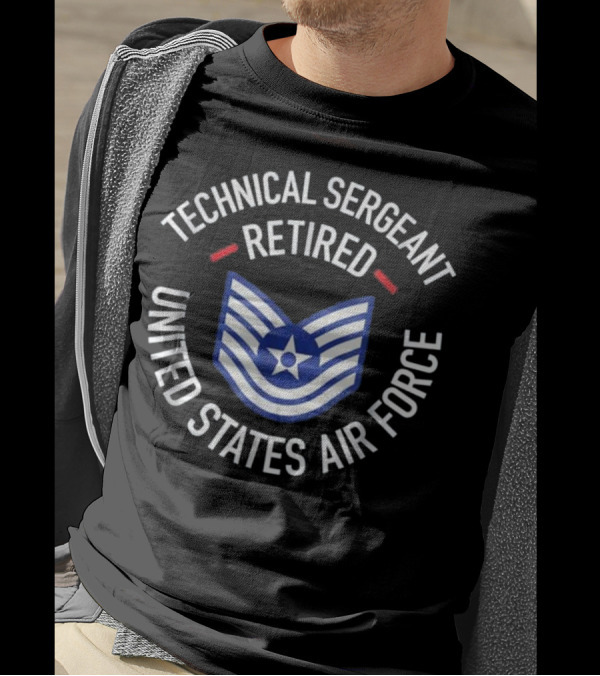 Technical Sergeant Retired United States Air Force T-Shirt