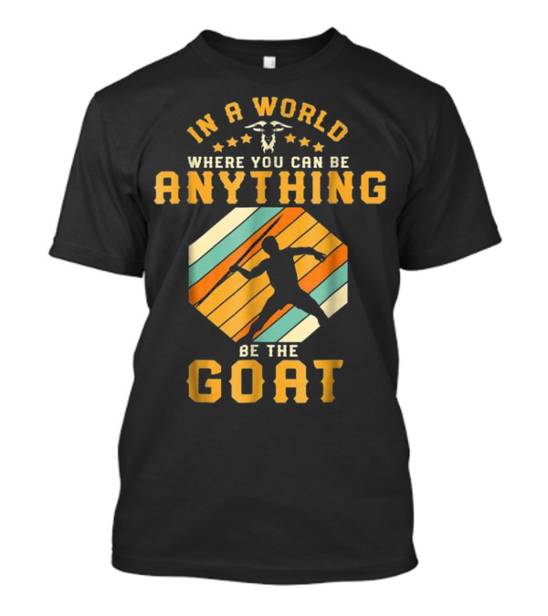 In A World Where You Can Be Anything Be The GOAT Vintage Javelin Retro Track T-Shirt