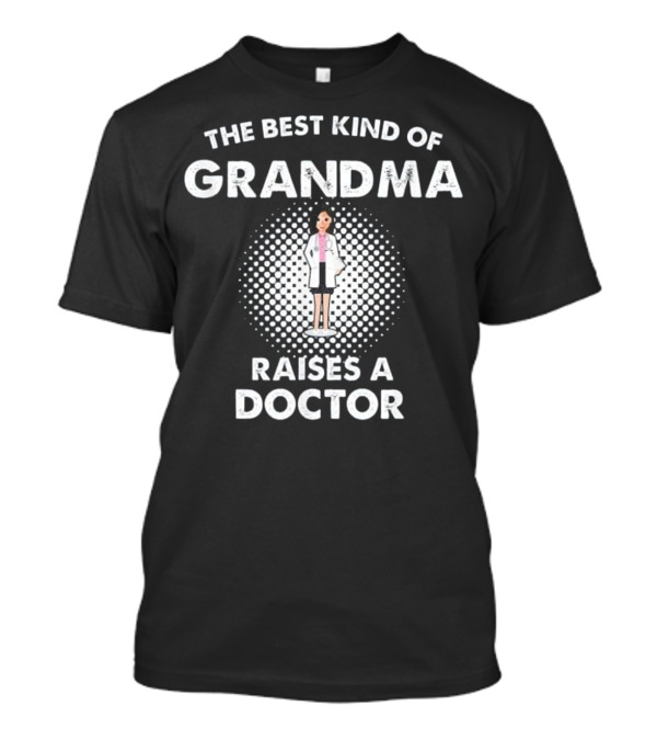 The Best Kind Of Grandma Raises A Doctor T-Shirt