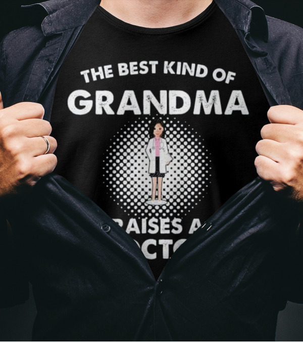 The Best Kind Of Grandma Raises A Doctor T-Shirt
