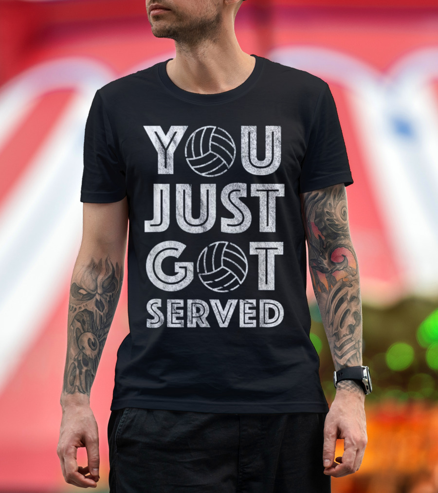 You Just Got Served Volleyball T-Shirt