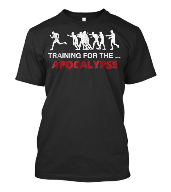 Training For The Apocalypse Running Zombies T-Shirt