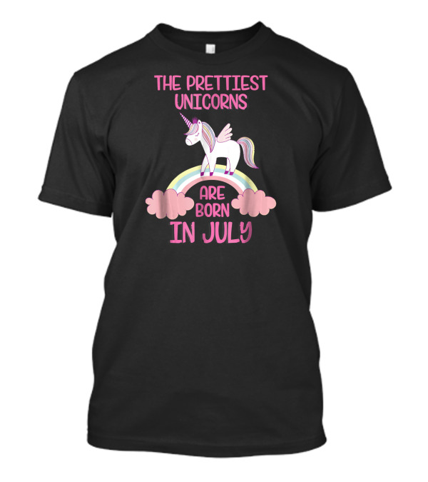 The Prettiest Unicorns Are Born In July Rainbow And Clouds T-Shirt