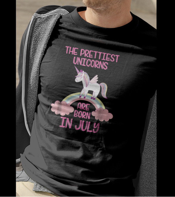 The Prettiest Unicorns Are Born In July Rainbow And Clouds T-Shirt