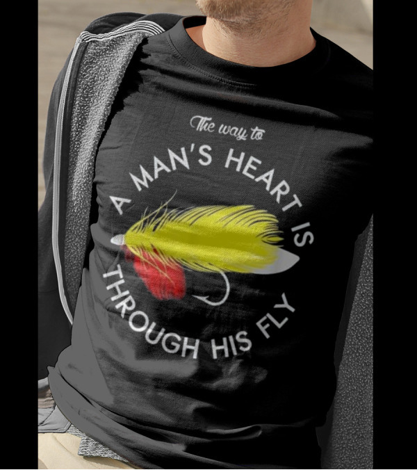 The Way To A Man's Heart Is Through His Fly T-Shirt