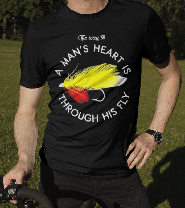 The Way To A Man's Heart Is Through His Fly T-Shirt