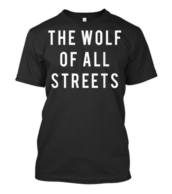 The Wolf Of All The Streets Hustle Hustler T-Shirt
