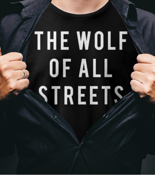 The Wolf Of All The Streets Hustle Hustler T-Shirt