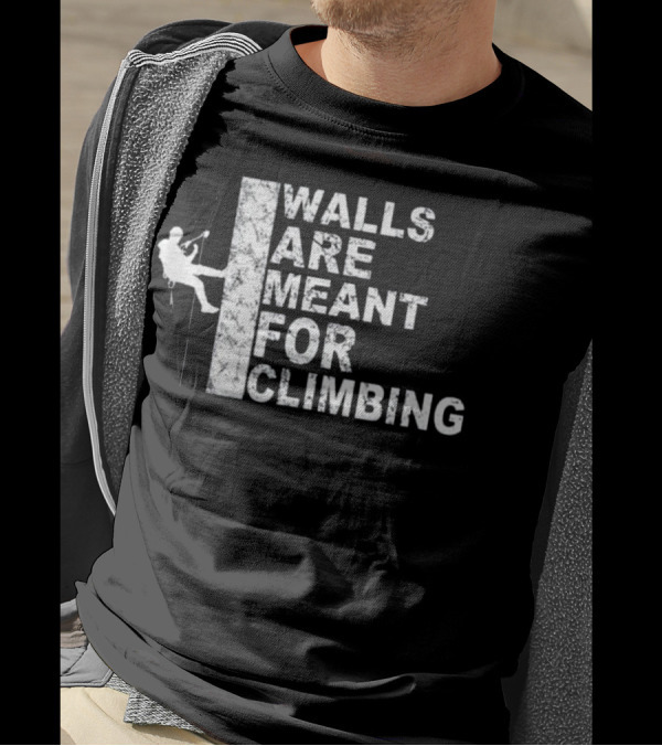 Walls Are Meant For Climbing T-Shirt